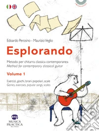 Esplorando. Metodo per chitarra classica contemporanea-Methos for contemporary classical guitar. Con basi audio. Vol. 1: Esercizi, giochi, brani popolari, scale-Games exercises, popular songs, scales