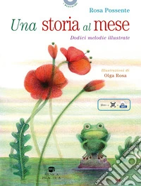 Una storia al mese. Dodici melodie illustrate. Ediz. illustrata. Con QR Code libro