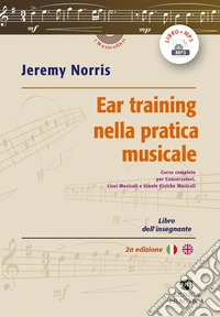 Ear training nella lettura musicale. Corso completo ad uso dei Conservatori, degli Istituti e Licei Musicali. Libro dell'insegnante libro