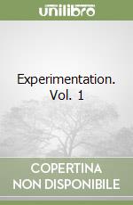 Experimentation. Vol. 1 libro