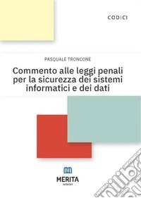 Commento alle leggi penali per la sicurezza dei sistemi informatici e dei dati libro