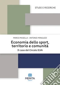 Economia dello sport, territorio e comunità. Il caso del Circolo ILVA libro
