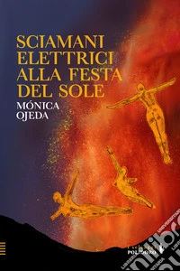 Sciamani elettrici alla festa del sole libro