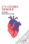 Un cuore debole libro