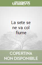 La sete se ne va col fiume libro