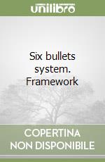 Six bullets system. Framework