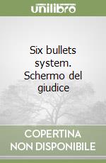Six bullets system. Schermo del giudice libro