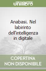 Anabasi. Nel labirinto dell'intelligenza in digitale libro