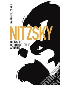 Nitzsky. Nietzsche ditirambo-folie a Torino libro