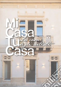 Mi Casa Tu Casa. La casa degli artisti libro