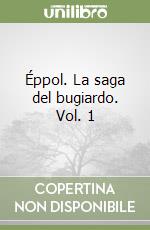Éppol. La saga del bugiardo. Vol. 1