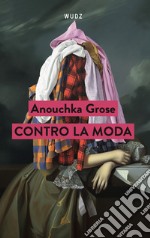 Contro la moda libro