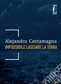 Impossibile lasciare la terra libro