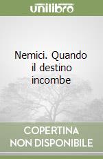 Nemici. Quando il destino incombe libro
