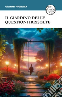 Il giardino delle questioni irrisolte libro