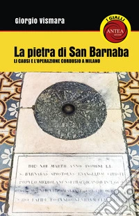 La pietra di San Barnaba. Li Causi e l'operazione Cordusio a Milano libro