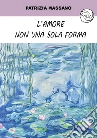 L'amore non una sola forma libro