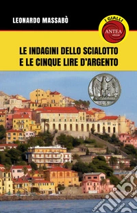Le indagini dello Scialotto e le cinque lire d'argento