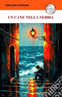 Un cane nella nebbia. Una raccolta sconclusionata di racconti scellerati libro