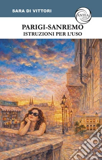 Parigi-Sanremo. Istruzioni per l'uso libro