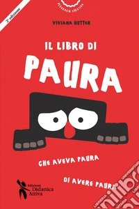 Il libro di Paura che aveva paura di avere paura. Ediz. a colori libro