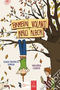 Bambini volanti e amici alberi. Con QR Code libro