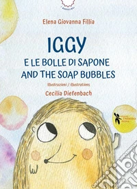 Iggy e le bolle di sapone-And the soap bubbles. Ediz. ad alta leggibilità. Con audiobook libro