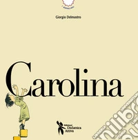 Carolina. Ediz. a colori. Con QR code con attività libro