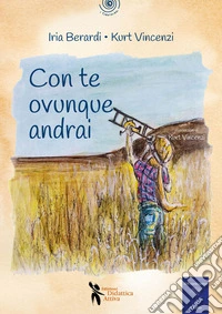 Con te ovunque andrai. Ediz. a colori libro
