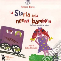 La storia della nonna bambina. La Shoah raccontata ai bambini libro