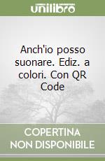 Anch'io posso suonare. Ediz. a colori. Con QR Code libro