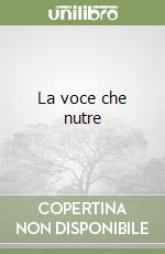 La voce che nutre libro