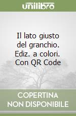 Il lato giusto del granchio. Ediz. a colori. Con QR Code libro