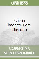 Calzini bagnati. Ediz. illustrata libro