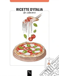 Ricette d'Italia da colorare. Ediz. italiana e inglese libro