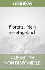 Florenz. Mein reisetagebuch libro