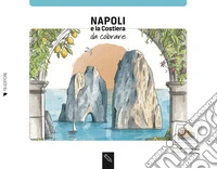 Napoli e la Costiera da colorare. Coloring book. Ediz. italiana e inglese libro