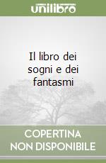 Il libro dei sogni e dei fantasmi libro