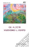 Gli alberi muovono il vento libro