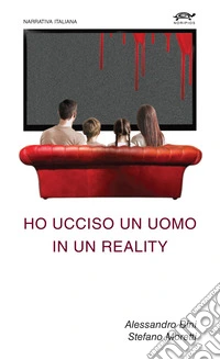 Ho ucciso un uomo in un reality libro