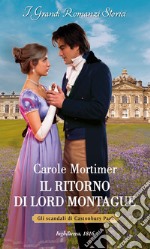 Il ritorno di lord Montague. Gli scandali di Castonbury Park. Vol. 1 libro