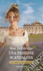 Una passione scandalosa. Gli scandali di Castonbury Park libro