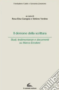 Il demone della scrittura. Studi, testimonianze e documenti su Marco Ercolani