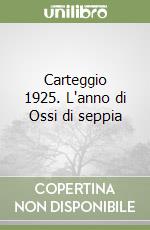 Carteggio 1925. L'anno di Ossi di seppia