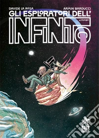 Gli esploratori dell'infinito