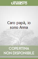 Caro papà, io sono Anna