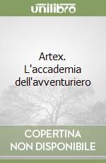 Artex. L'accademia dell'avventuriero libro