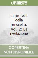 La profezia della prescelta. Vol. 2: La rivelazione libro