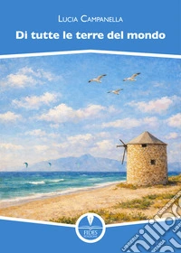 Di tutte le terre del mondo libro
