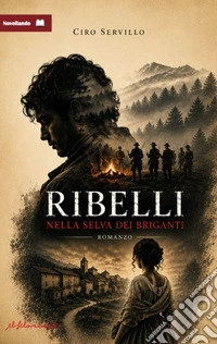 Ribelli. Nella selva dei briganti